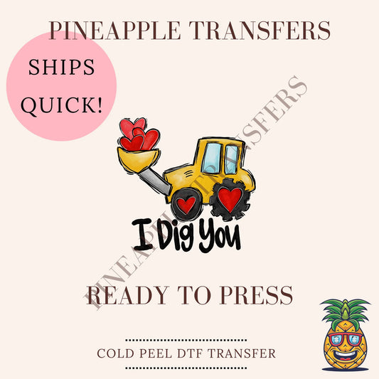 I dig you | Valentine's Day DTF transfer - DTF print 7.5x7.5